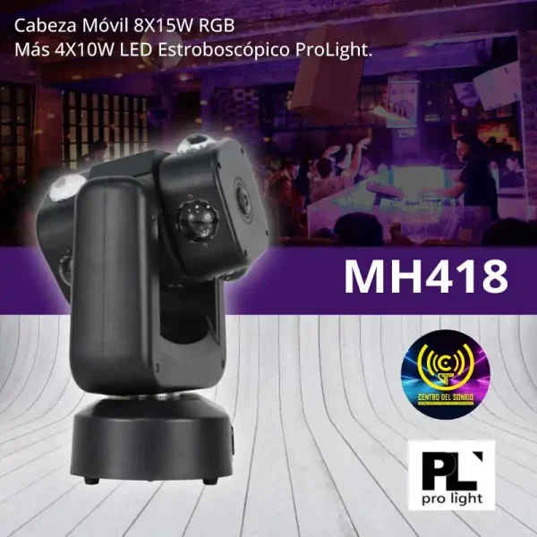 mh418 cabeza móvil 8x15w rgb más 4x10w led estroboscópico prolight. mh418 cabeza móvil 8x15w rgb más 4x10w led estroboscópico prolight.